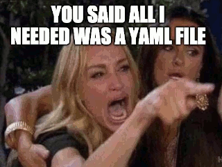 you said all I needed was a yaml file